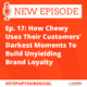 How Chewy uses their customers darkest moments to build unyielding brand loyalty
