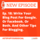 Tips for blogging, step up your social, podcast episode about social media