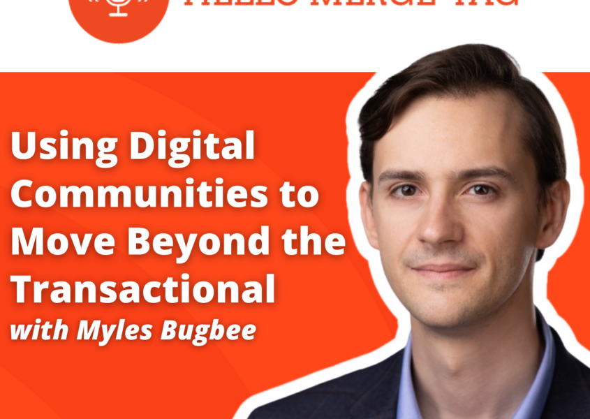 Hello Merge Tag Ep 2 - Using Digital Communities to Move Beyond the Transactional With Myles Bugbee
