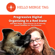 Hello Merge Tag: Progressive Digital Organizing In A Red State, with Beth Thorpe, Digital Director for Colonel Pam Stevenson, candidate of Kentucky Attorney General