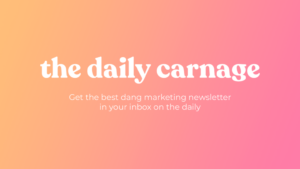 daily carnage - a daily newsletter about social media and digital marketing - from carney