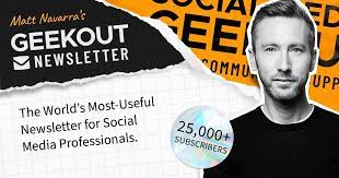 The Geekout Newsletter by Matt Navarra - a newsletter about social media and digital marketing for social media and digital marketing professionals