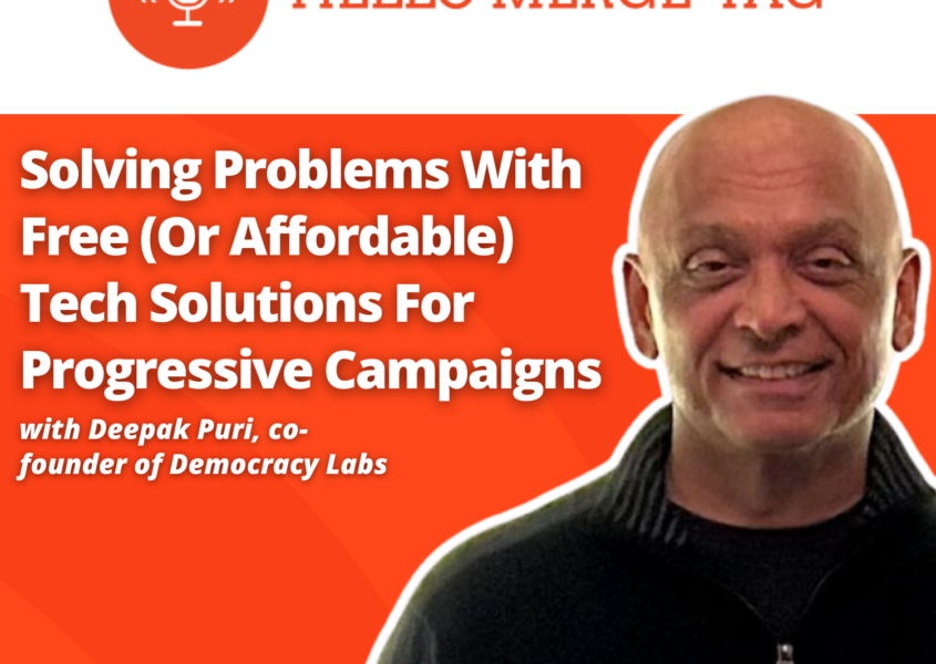 Ep 9 of Hello Merge Tag: Solving Problems With Free (Or Affordable) Tech Solutions For Progressive Campaigns.