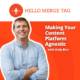 Andy Barr, Hello Merge Tag, Making Your Content Platform Agnostic