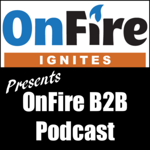 Onfire ignites b2b podcast digital marketing